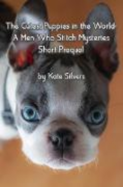 Bild von The Cutest Puppies in the World (Men Who Stitch Mysteries, #0.5) (eBook)