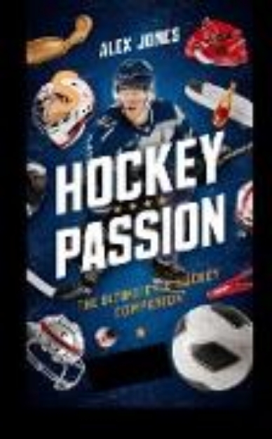 Bild von Hockey Passion: The Ultimate Ice Hockey Companion (SPORTS FAN BOOKS SOCCER, FOOTBALL, BASKETBALL, BASEBALL, HOCKEY, TENNIS, CRICKET, GOLF, ETC., #14) (eBook)