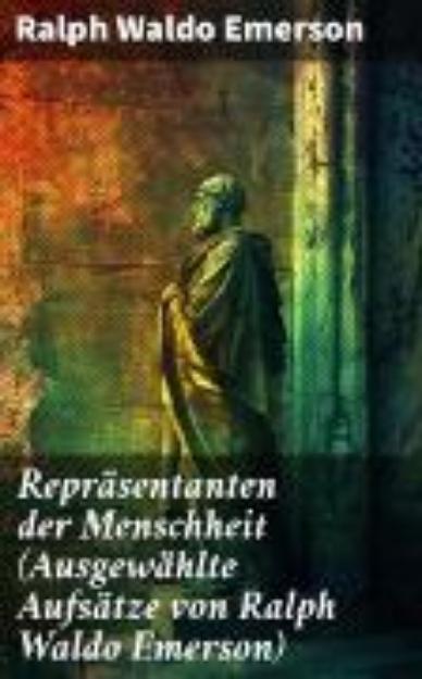 Bild von Repräsentanten der Menschheit (Ausgewählte Aufsätze von Ralph Waldo Emerson) (eBook)