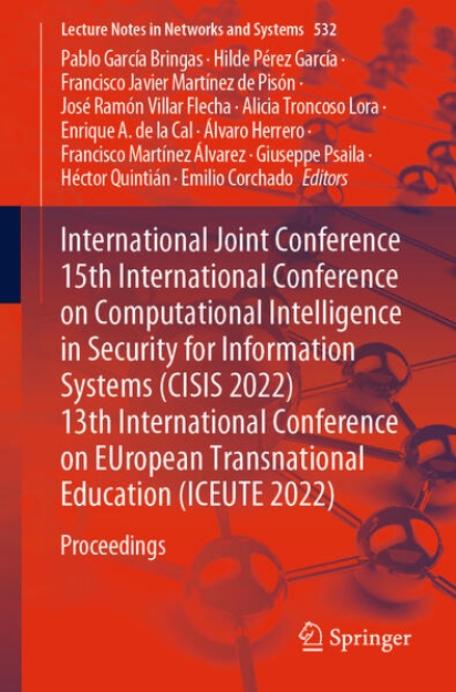 Bild von International Joint Conference 15th International Conference on Computational Intelligence in Security for Information Systems (CISIS 2022) 13th International Conference on EUropean Transnational Education (ICEUTE 2022) (eBook)