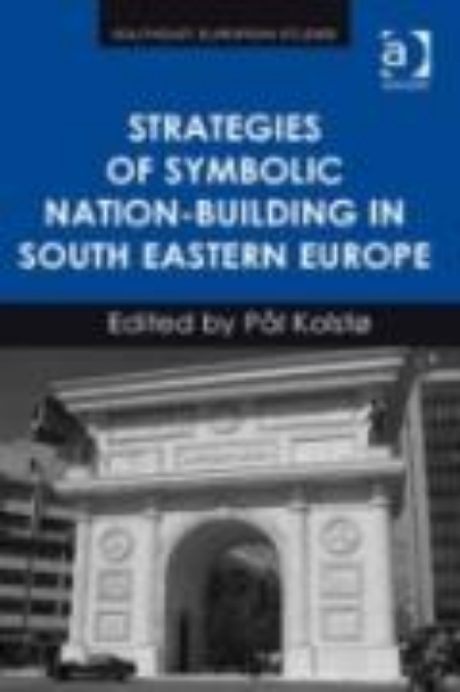 Bild von Strategies of Symbolic Nation-building in South Eastern Europe (eBook)