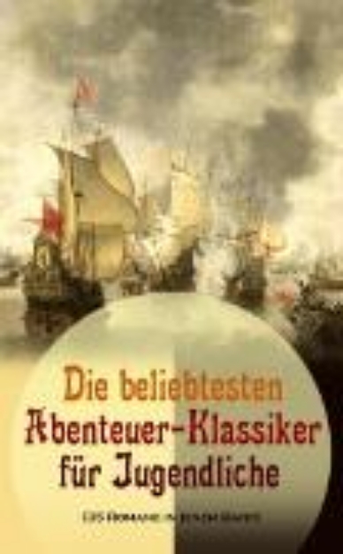 Bild von Die beliebtesten Abenteuer-Klassiker für Jugendliche (35 Romane in einem Band) (eBook)