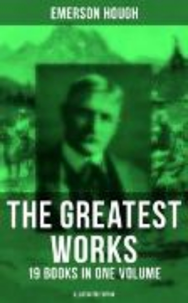 Bild von The Greatest Works of Emerson Hough - 19 Books in One Volume (Illustrated Edition) (eBook)