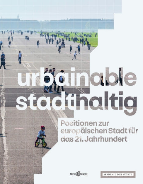 Bild von urbainable/stadthaltig - Positionen zur europäischen Stadt für das 21. Jahrhundert