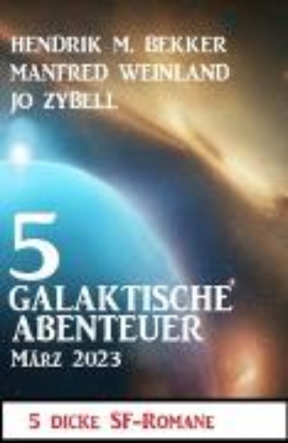 Bild von 5 Galaktische Abenteuer März 2023: 5 dicke Science Fiction Romane (eBook)