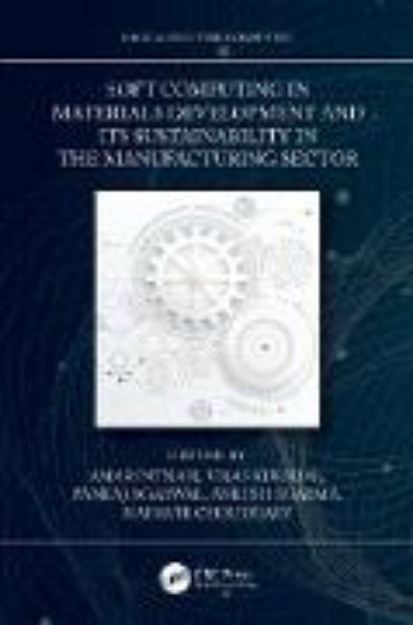 Bild von Soft Computing in Materials Development and its Sustainability in the Manufacturing Sector (eBook)