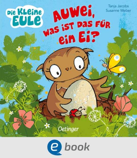 Bild von Die kleine Eule. Auwei, Was ist das für ein Ei? (eBook)