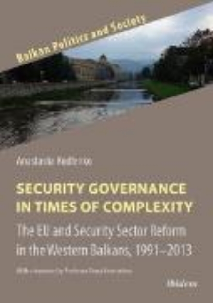 Bild von Security Governance in Times of Complexity: The EU and Security Sector Reform in the Western Balkans, 1991-2013 (eBook)