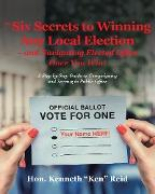 Bild von The 6 Secrets to Winning Any Local Election - and Navigating Elected Office Once You Win! (eBook)