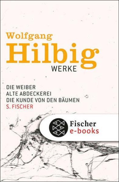 Bild von Werke, Band 3: Die Weiber / Alte Abdeckerei / Die Kunde von den Bäumen (eBook)