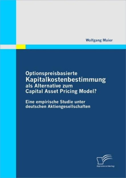 Bild von Optionspreisbasierte Kapitalkostenbestimmung als Alternative zum Capital Asset Pricing Model? (eBook)