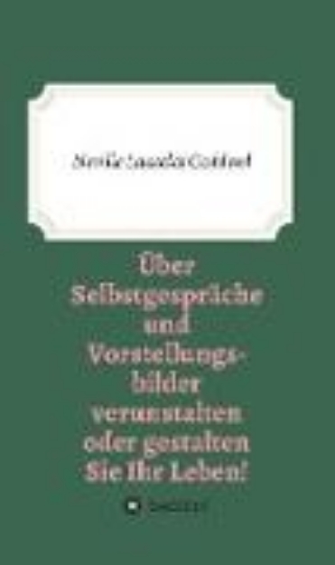 Bild von Über Selbstgespräche und Vorstellungsbilder verunstalten oder gestalten Sie Ihr Leben (eBook)