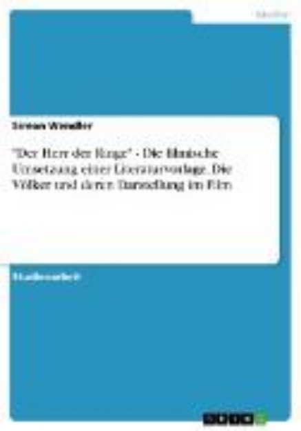 Bild von "Der Herr der Ringe" - Die filmische Umsetzung einer Literaturvorlage, Die Völker und deren Darstellung im Film (eBook)