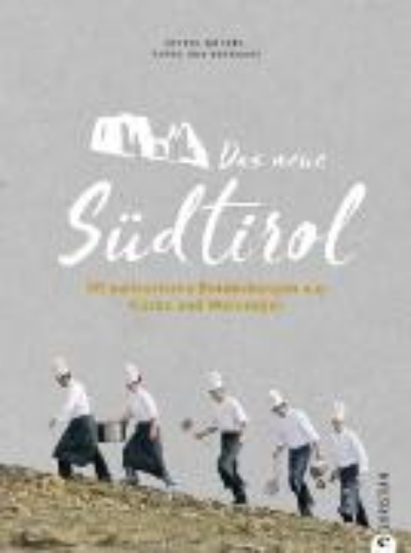 Bild von Das neue Südtirol - ein Genussführer: Essen, trinken, genießen. Kulinarisch nach Südtirol. Rezepte der Südtiroler Küche. Zu Besuch bei Südtirols jungen Gastronomen und Winzern (eBook)