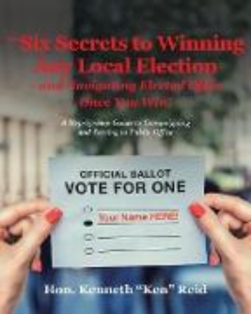 Bild von The 6 Secrets to Winning Any Local Election - and Navigating Elected Office Once You Win!