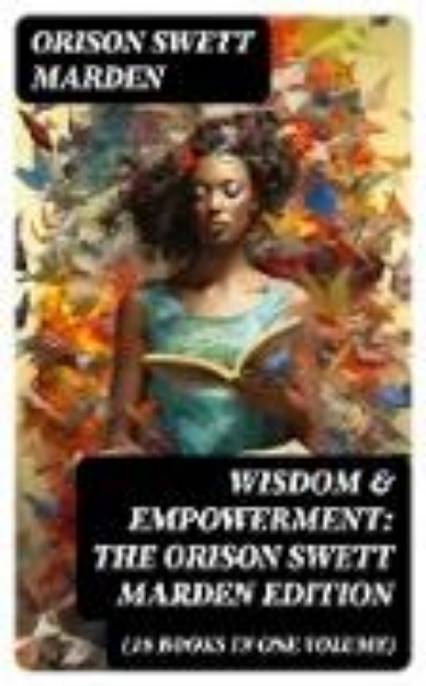 Bild von Wisdom & Empowerment: The Orison Swett Marden Edition (18 Books in One Volume) (eBook)