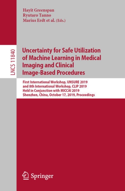 Bild von Uncertainty for Safe Utilization of Machine Learning in Medical Imaging and Clinical Image-Based Procedures