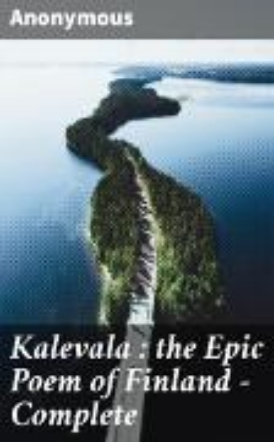 Bild von Kalevala : the Epic Poem of Finland - Complete (eBook)