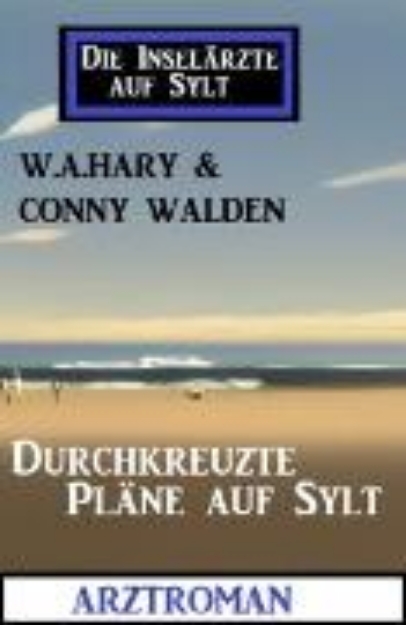 Bild von Durchkreuzte Pläne auf Sylt: Die Inselärzte auf Sylt (eBook)