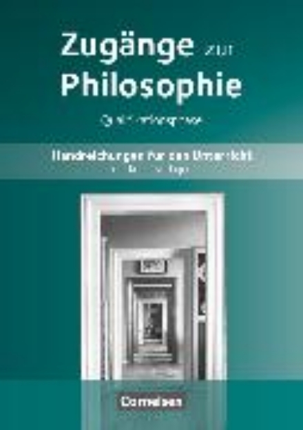 Bild von Zugänge zur Philosophie, Aktuelle Ausgabe, Qualifikationsphase, Handreichungen für den Unterricht