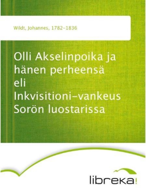 Bild von Olli Akselinpoika ja hänen perheensä eli Inkvisitioni-vankeus Sorön luostarissa (eBook)