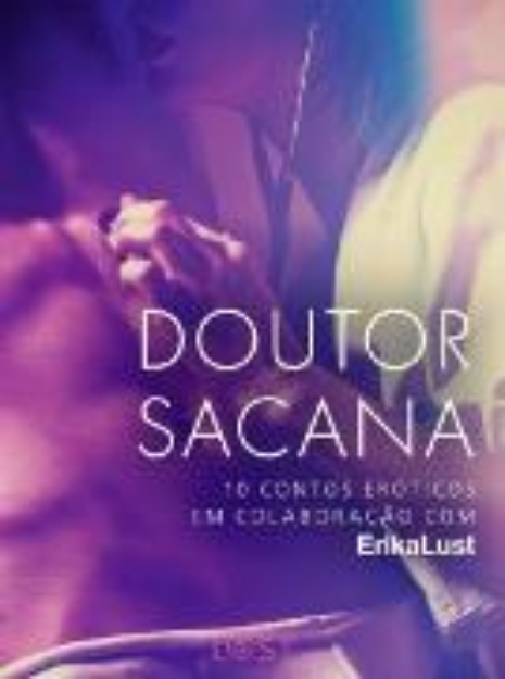 Bild von Doutor sacana: 10 contos eróticos em colaboração com Erika Lust (eBook)