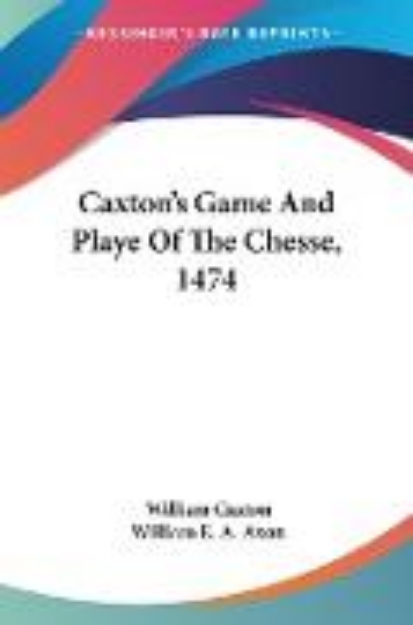 Bild von Caxton's Game And Playe Of The Chesse, 1474