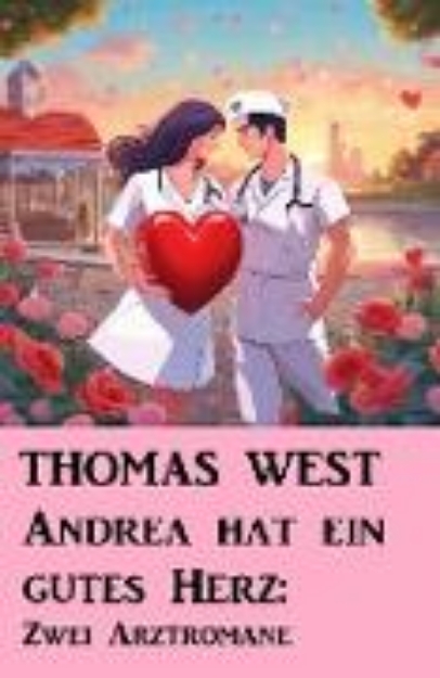 Bild von Andrea hat ein gutes Herz: Zwei Arztromane (eBook)