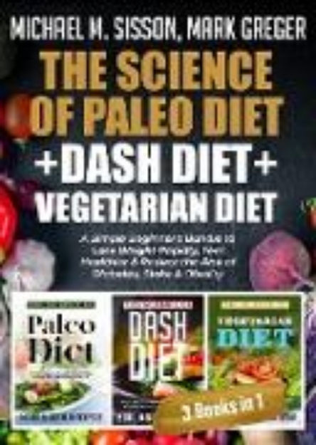 Bild von The Science of Paleo Diet + Dash Diet + Vegetarian Diet (eBook)