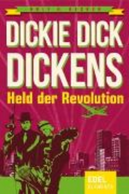 Bild von Dickie Dick Dickens - Held der Revolution (eBook)