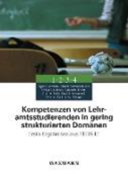 Bild von Kompetenzen von Lehramtsstudierenden in gering strukturierten Domänen. Erste Ergebnisse aus TEDS-LT (eBook)