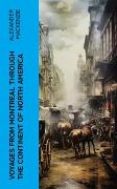 Bild von Voyages from Montreal Through the Continent of North America (eBook)