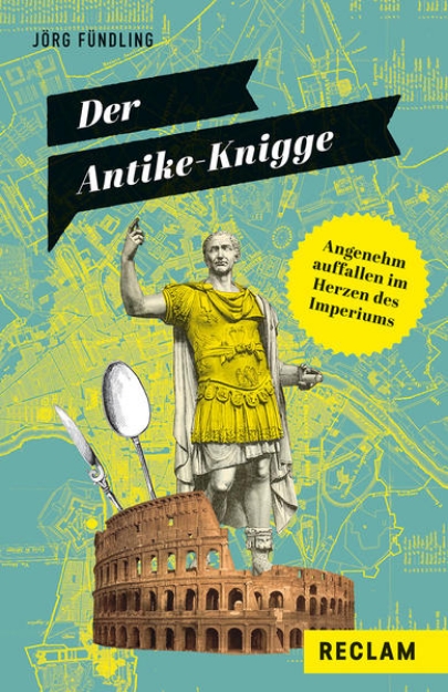 Bild von Der Antike-Knigge. Angenehm auffallen im Herzen des Imperiums