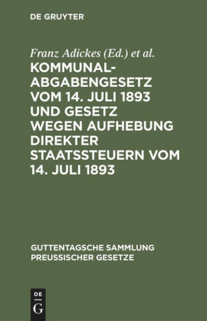 Bild zu Kommunalabgabengesetz vom 14. Juli 1893 und Gesetz wegen Aufhebung direkter Staatssteuern vom 14. Juli 1893 (eBook)