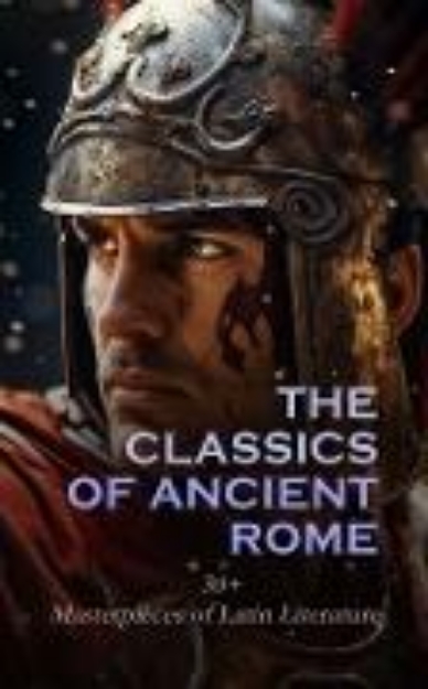 Bild von The Classics of Ancient Rome: 30+ Masterpieces of Latin Literature (eBook)