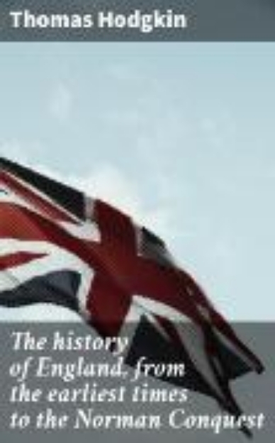 Bild von The history of England, from the earliest times to the Norman Conquest (eBook)