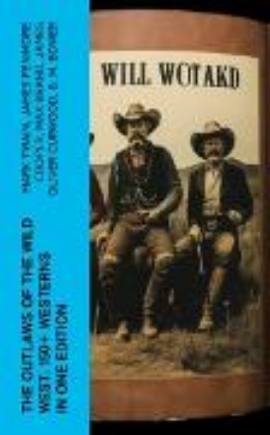 Bild von The Outlaws of the Wild West: 150+ Westerns in One Edition (eBook)