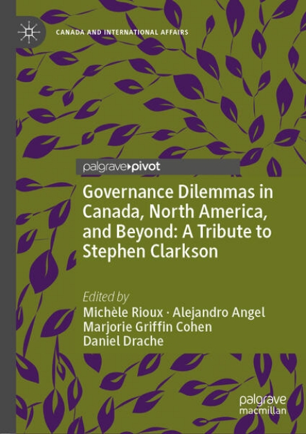 Bild von Governance Dilemmas in Canada, North America, and Beyond: A Tribute to Stephen Clarkson (eBook)