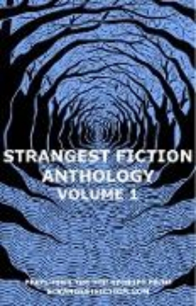 Bild von Strangest Fiction Anthology - Volume 1 (Strangest Fiction Anthologies, #1) (eBook)