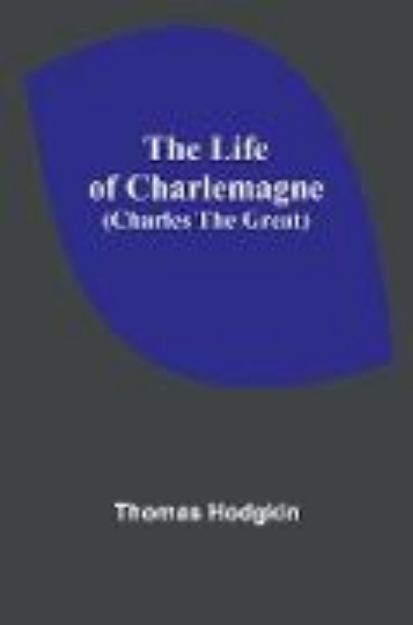 Bild von The Life of Charlemagne (Charles the Great)