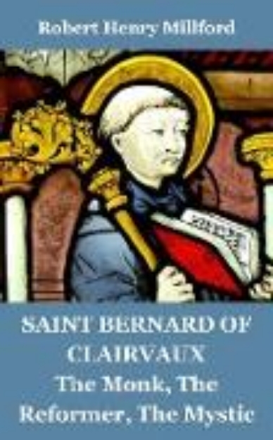 Bild von Saint Bernard of Clairvaux: The Monk, The Reformer, The Mystic (eBook)