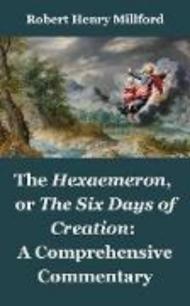 Bild zu The Hexaemeron, or The Six Days of Creation: A Comprehensive Commentary (eBook)